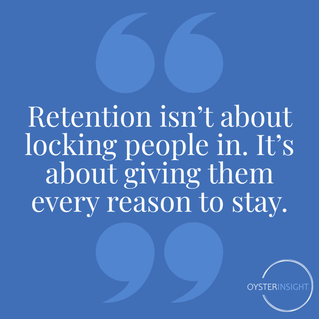 Blue background with large quotation marks and text: “Retention isn’t about locking people in. It’s about giving them every reason to stay.” Oyster Insight logo below.